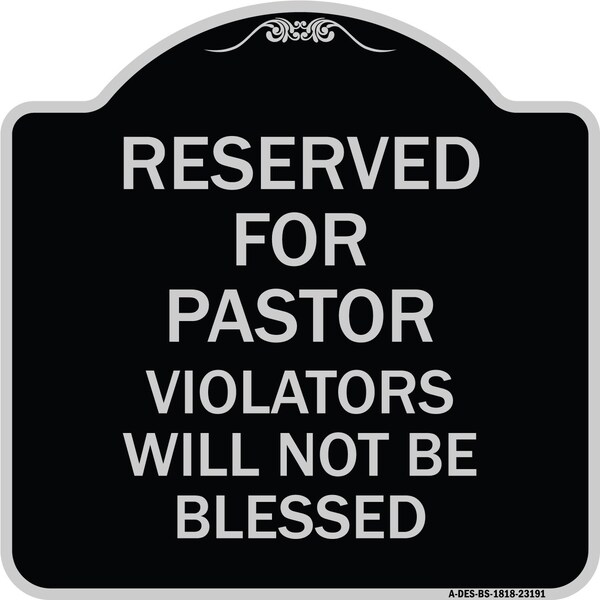 Signmission Reserved for Pastor Violators Will Not Blessed Heavy-Gauge Aluminum Sign, 18" x 18", BS-1818-23191 A-DES-BS-1818-23191 - main